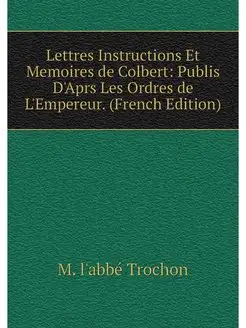 Lettres Instructions Et Memoires de C