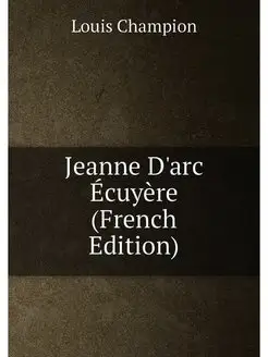 Jeanne D'arc Écuyère (French Edition)