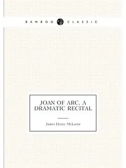 Joan of Arc, a dramatic recital