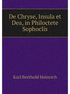 De Chryse, Insula et Dea, in Philoctete Sophoclis