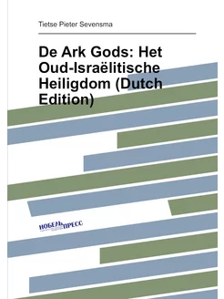 De Ark Gods Het Oud-Israëlitische Heiligdom (Dutch