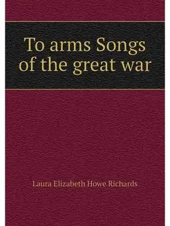 To arms Songs of the great war