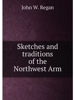 Sketches and traditions of the Northwest Arm