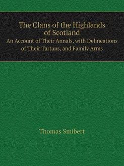 The Clans of the Highlands of Scotlan