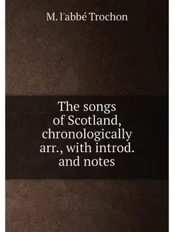 The songs of Scotland, chronologically arr, with in