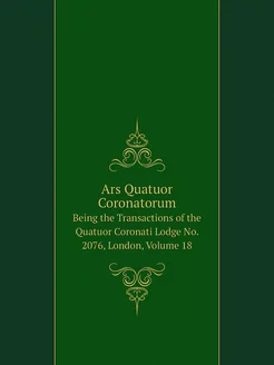 Ars Quatuor Coronatorum. Being the Tr