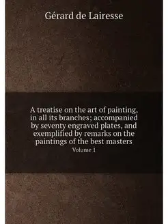 A treatise on the art of painting, in all its branch