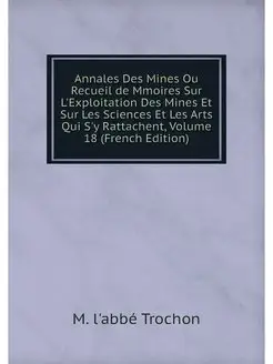 Annales Des Mines Ou Recueil de Mmoir