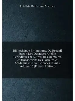 Bibliothèque Britannique, Ou Recueil Extrait Des Ouv