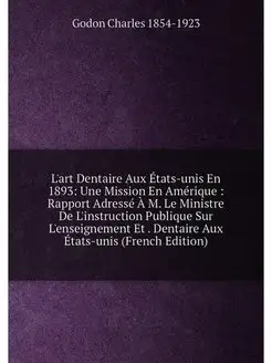 L'art Dentaire Aux États-unis En 1893 Une Mission E