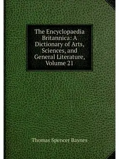 The Encyclopaedia Britannica A Dicti