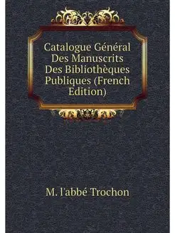 Catalogue General Des Manuscrits Des