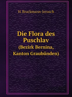 Die Flora des Puschlav. (Bezirk Berni