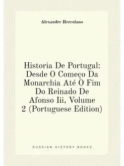 Historia De Portugal Desde O Começo Da Monarchia At