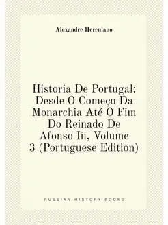 Historia De Portugal Desde O Começo Da Monarchia At