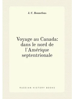 Voyage au Canada dans le nord de l'Amérique septent