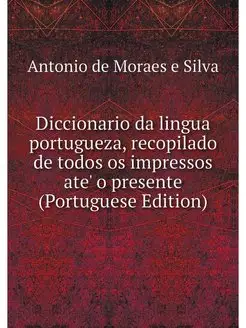 Diccionario da lingua portugueza, rec