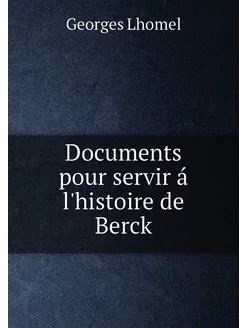 Documents pour servir á l'histoire de Berck