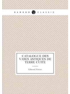 Catalogue des Vases Antiques de Terre Cuite