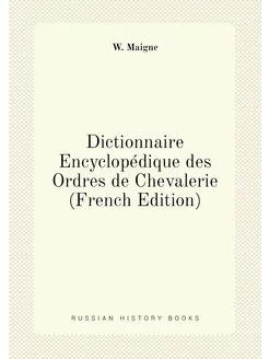 Dictionnaire Encyclopédique des Ordres de Chevalerie