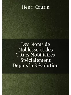 Des Noms de Noblesse et des Titres Nobiliaires Spéci