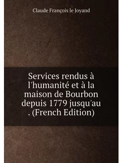 Services rendus à l'humanité et à la maison de Bourb