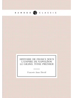 Histoire de France sous L'empire de Napoléon le Gran