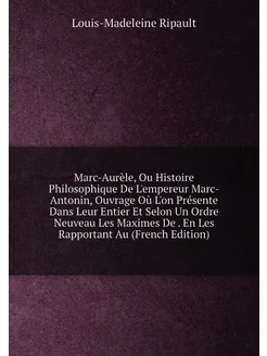 Marc-Aurèle, Ou Histoire Philosophique De L'empereur