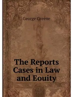 The Reports Cases in Law and Eouity