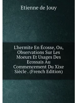 L'hermite En Écosse, Ou, Observations Sur Les Moeurs