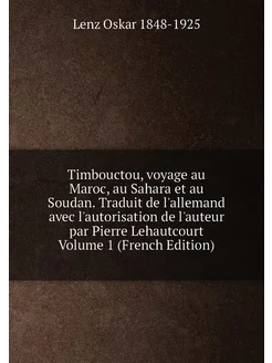 Timbouctou, voyage au Maroc, au Sahara et au Soudan