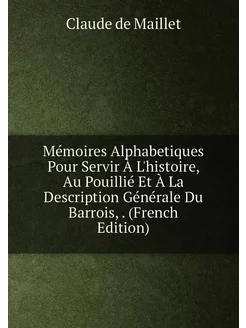 Mémoires Alphabetiques Pour Servir À L'histoire, Au