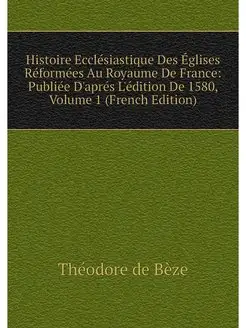 Histoire Ecclesiastique Des Eglises R