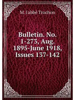 Bulletin. No. 1-273, Aug. 1895-June 1