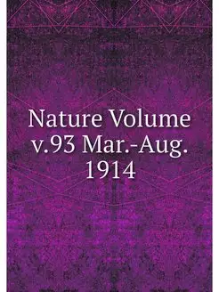 Nature Volume v.93 Mar.-Aug. 1914