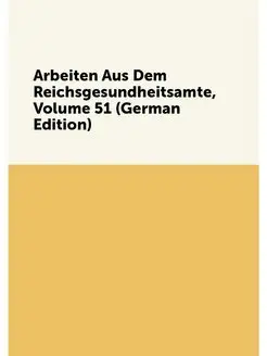 Arbeiten Aus Dem Reichsgesundheitsamt