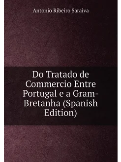 Do Tratado de Commercio Entre Portugal e a Gram-Bret