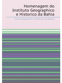 Homenagem do Instituto Geographico e Historico da Bahia