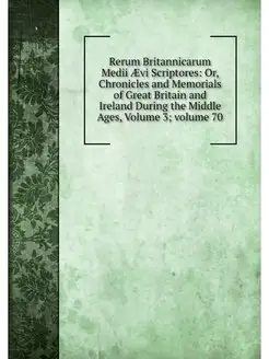 Rerum Britannicarum Medii AEvi Script