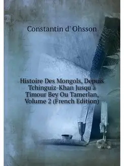 Histoire Des Mongols, Depuis Tchingui