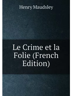 Le Crime et la Folie (French Edition)