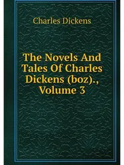 The Novels And Tales Of Charles Dicke