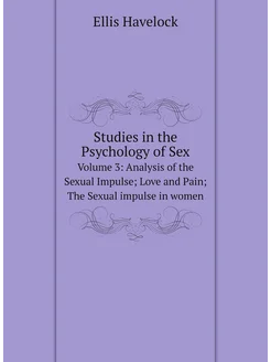 Studies in the Psychology of Sex. Volume 3 Analysis