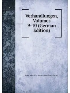 Verhandlungen, Volumes 9-10 (German E