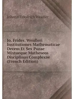 Jo. Frider. Weidleri Institutiones Ma