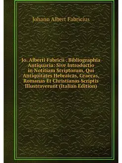 Jo. Alberti Fabricii . Bibliographia