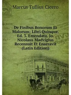 De Finibus Bonorum Et Malorum Libri