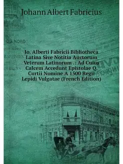 Jo. Alberti Fabricii Bibliotheca Lati