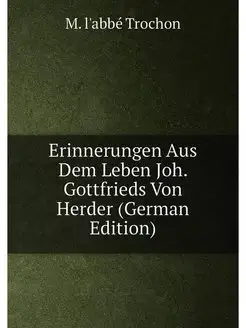 Erinnerungen Aus Dem Leben Joh. Gottf