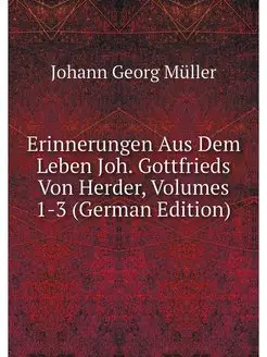 Erinnerungen Aus Dem Leben Joh. Gottf